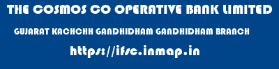 THE COSMOS CO OPERATIVE BANK LIMITED  GUJARAT KACHCHH GANDHIDHAM GANDHIDHAM BRANCH  ifsc code